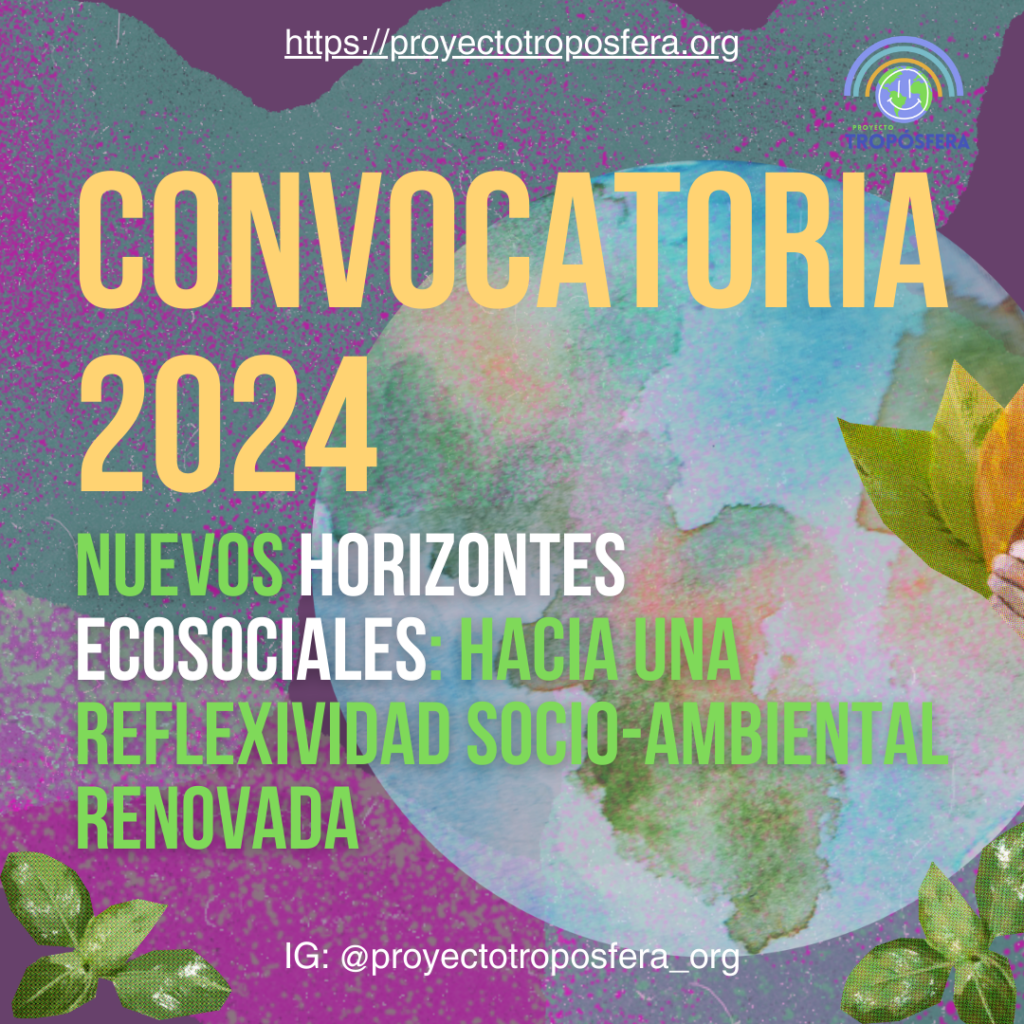 CONVOCATORIA 2024: Nuevos horizontes ecosociales, hacia una reflexividad socio-ambiental renovada